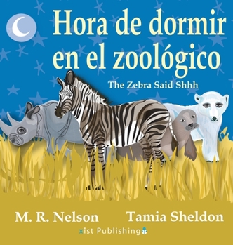 Hardcover Hora de Dormir en el Zoológico/ The Zebra Said Shhh (Bilingual English Spanish Edition) Book