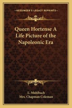 Paperback Queen Hortense A Life Picture of the Napoleonic Era Book