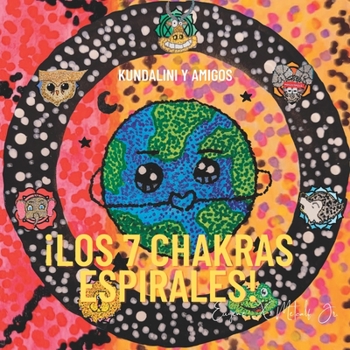 Paperback ¡Los 7 chakras espirales!: Kundalini y Amigos [Spanish] Book
