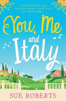 Paperback You, Me and Italy: An utterly hilarious and feel-good romantic comedy set in the Italian sunshine Book