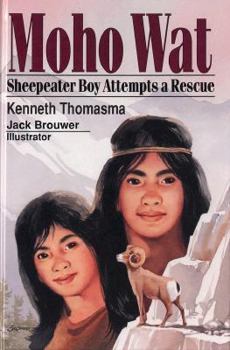 Hardcover Moho Wat: A Sheepeater Boy Attemps a Rescue Book