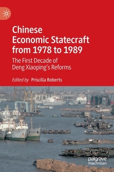 Hardcover Chinese Economic Statecraft from 1978 to 1989: The First Decade of Deng Xiaoping's Reforms Book