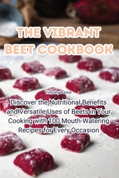 Paperback The Vibrant Beet Cookbook Book