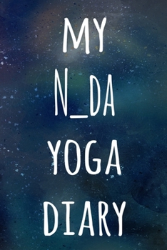 My N_da Yoga Diary: The perfect gift for the yoga fan in your life - 119 page lined journal!