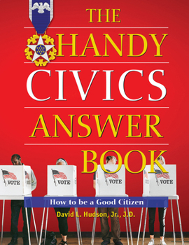 Hardcover The Handy Civics Answer Book: How to Be a Good Citizen Book