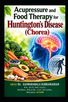 Acupressure and Food Therapy for Huntington's Disease (Chorea): Huntington's Disease (Chorea)