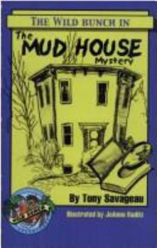 The Mud House Mystery - Book #2 of the Wild Bunch Adventure