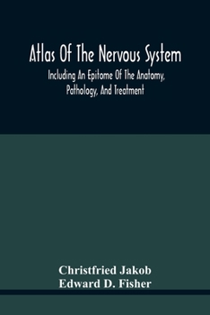 Paperback Atlas Of The Nervous System, Including An Epitome Of The Anatomy, Pathology, And Treatment Book