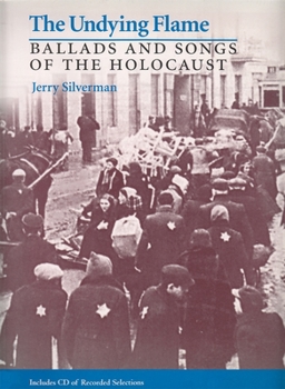 Paperback The Undying Flame: Ballads and Songs of the Holocaust [With CD] Book