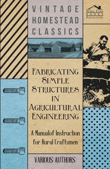 Paperback Fabricating Simple Structures in Agricultural Engineering - A Manual of Instruction for Rural Craftsmen Book