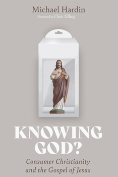 Hardcover Knowing God?: Consumer Christianity and the Gospel of Jesus Book