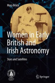 Hardcover Women in Early British and Irish Astronomy: Stars and Satellites Book