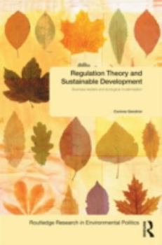 Hardcover Regulation Theory and Sustainable Development: Business Leaders and Ecological Modernization Book