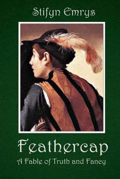 Paperback Feathercap: A Fable of Truth and Fancy Book