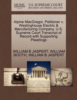 Paperback Alpine Macgregor, Petitioner V. Westinghouse Electric & Manufacturing Company. U.S. Supreme Court Transcript of Record with Supporting Pleadings Book