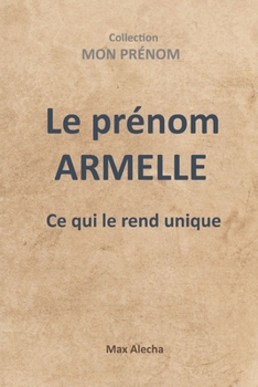 Paperback Le prénom Armelle: Ce qui le rend unique [French] Book