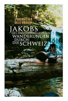 Paperback Jakobs des Handwerksgesellen Wanderungen durch die Schweiz [German] Book