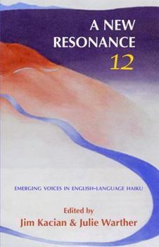 Paperback A New Resonance 12: Emerging Voices in English-Language Haiku Book