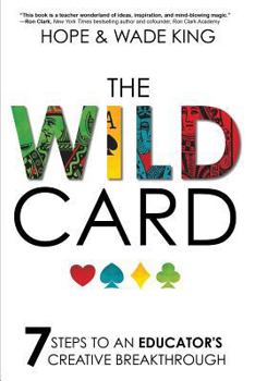 Paperback The Wild Card: 7 Steps to an Educator's Creative Breakthrough Book