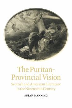 Paperback The Puritan-Provincial Vision: Scottish and American Literature in the Nineteenth Century Book