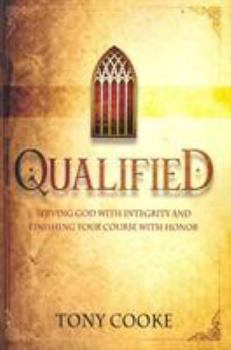 Paperback Qualified: Serving God with Integrity & Finishing Your Course with Honor Book
