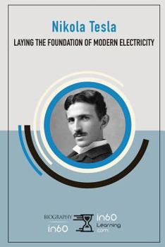 Paperback Nikola Tesla: Laying the Foundation of Modern Electricity Book