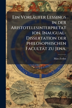 Paperback Ein Vorläufer Lessings in der Aristotelesinterpretation. Inaugual-Dissertation der philosophischen Facultät zu Jena. [German] Book