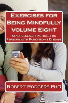 Paperback Exercises for Being Mindfully: Mindfulness Practices for Persons with Parkinson's Disease Book