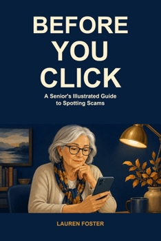 BEFORE YOU CLICK: A Senior's Illustrated Guide to Spotting Scams