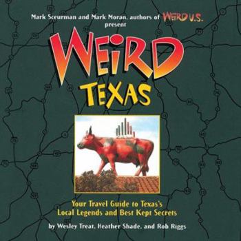 Hardcover Weird Texas: Your Travel Guide to Texas's Local Legends and Best Kept Secrets Book