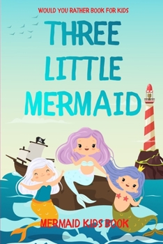 Paperback Would You Rather Book For Kids: Three Little Mermaid: Mermaid Kids Book