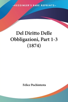 Paperback Del Diritto Delle Obbligazioni, Part 1-3 (1874) [Italian] Book