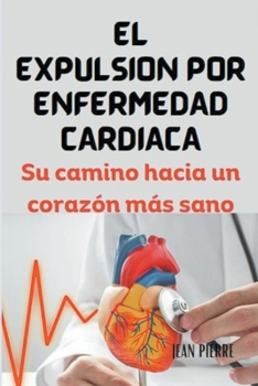 Paperback El Expulsión Por Enfermedad Cardíaca: Su camino hacia un corazón más sano Book