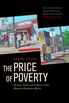 Paperback The Price of Poverty: Money, Work, and Culture in the Mexican American Barrio Book