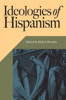 Ideologies Of Hispanism - Book  of the Hispanic Issues