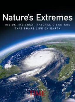 Hardcover Nature's Extremes: Inside the Great Natural Disasters That Shape Life on Earth Book