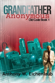 Grandfather Anonymous - Book #1 of the Old Code