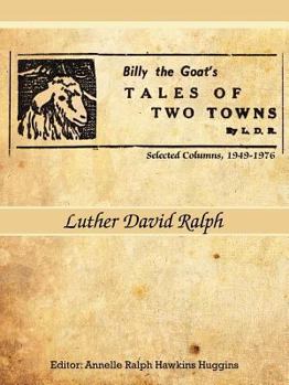 Paperback Billy the Goat's Tales of Two Towns by L. D. R.: Selected Columns, 1949-1976 Book