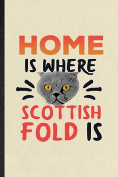 Paperback Home Is Where Scottish Fold Is: Funny Pet Kitten Cat Lined Notebook/ Blank Journal For Scottish Fold Cat Owner, Inspirational Saying Unique Special Bi Book