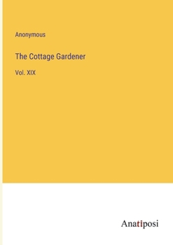 Paperback The Cottage Gardener: Vol. XIX Book