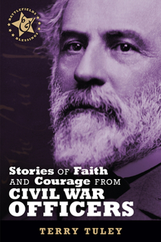 Stories of Faith & Courage from Civil War Officers - Book  of the Battlefields And Blessings