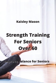 Paperback Strength Training For Seniors Over 60: Improve Balance for Seniors Book