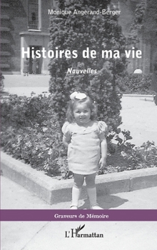 Histoires de ma vie: Nouvelles (Graveurs de Mémoire) (French Edition)