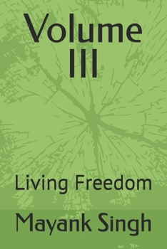 Volume III: Living Freedom (The Illusion Of Being Human)