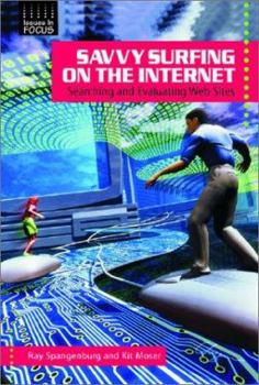 Library Binding Savvy Surfing on the Internet: Searching and Evaluating Web Sites Book