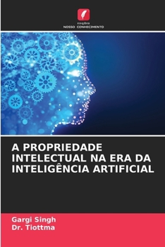 A Propriedade Intelectual Na Era Da Inteligência Artificial (Portuguese Edition)