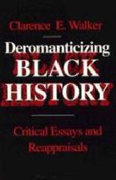 Paperback Deromanticizing Black History: Critical Essays Reappraisals Book