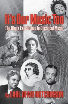 Paperback It's Our Music Too: The Black Experience in Classical Music Book