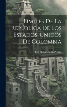 Hardcover Límites De La República De Los Estados-Unidos De Colombia [Spanish] Book