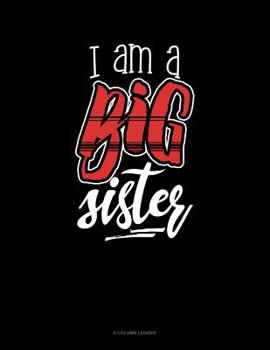 Paperback I Am A Big Sister: 8 Column Ledger Book